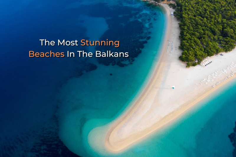 The Most Stunning Beaches In The Balkans (2022)