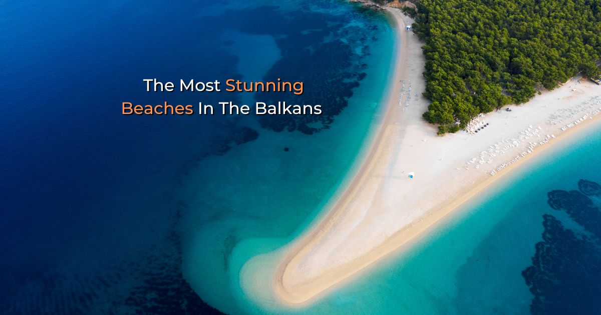 The Most Stunning Beaches In The Balkans (2022)